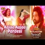 Aajaa Aajaa Pardesi Mp3 Song Download